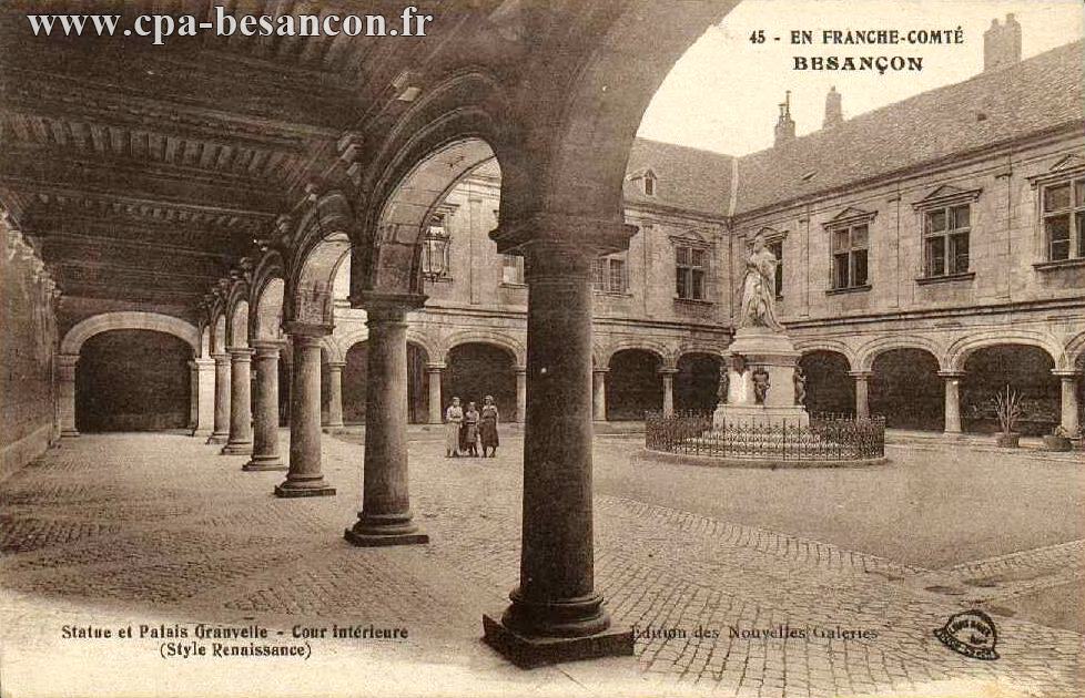 45 - EN FRANCHE-COMTÉ - BESANÇON - Statue et Palais Granvelle - Cour intérieure (Style Renaissance)